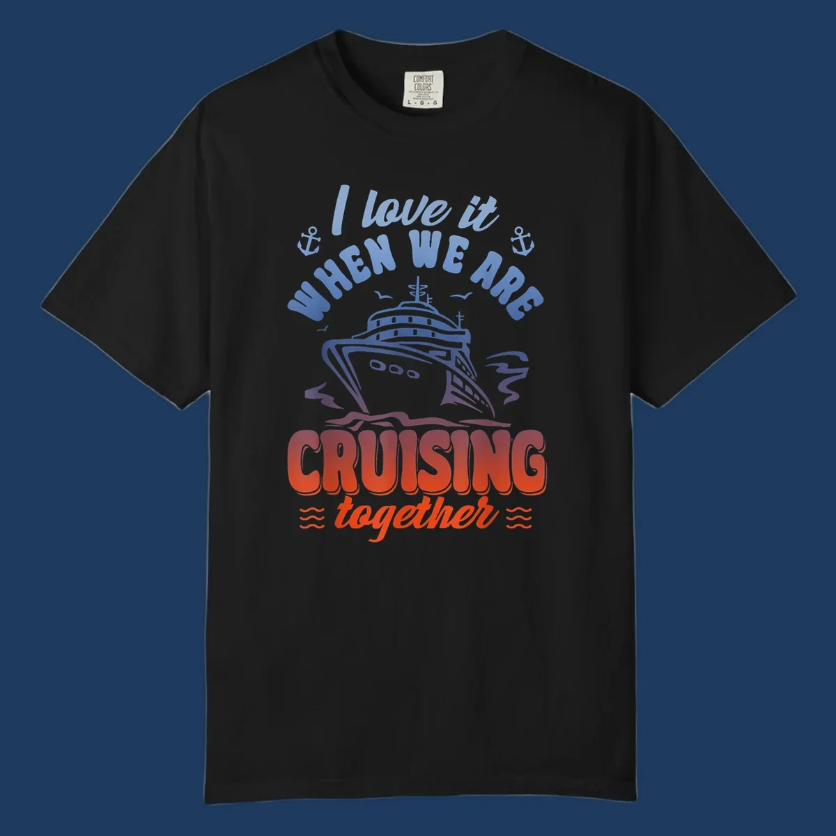 Colorful gradient cruise ship illustration with anchors and text reading 'I love it when we are cruising together'