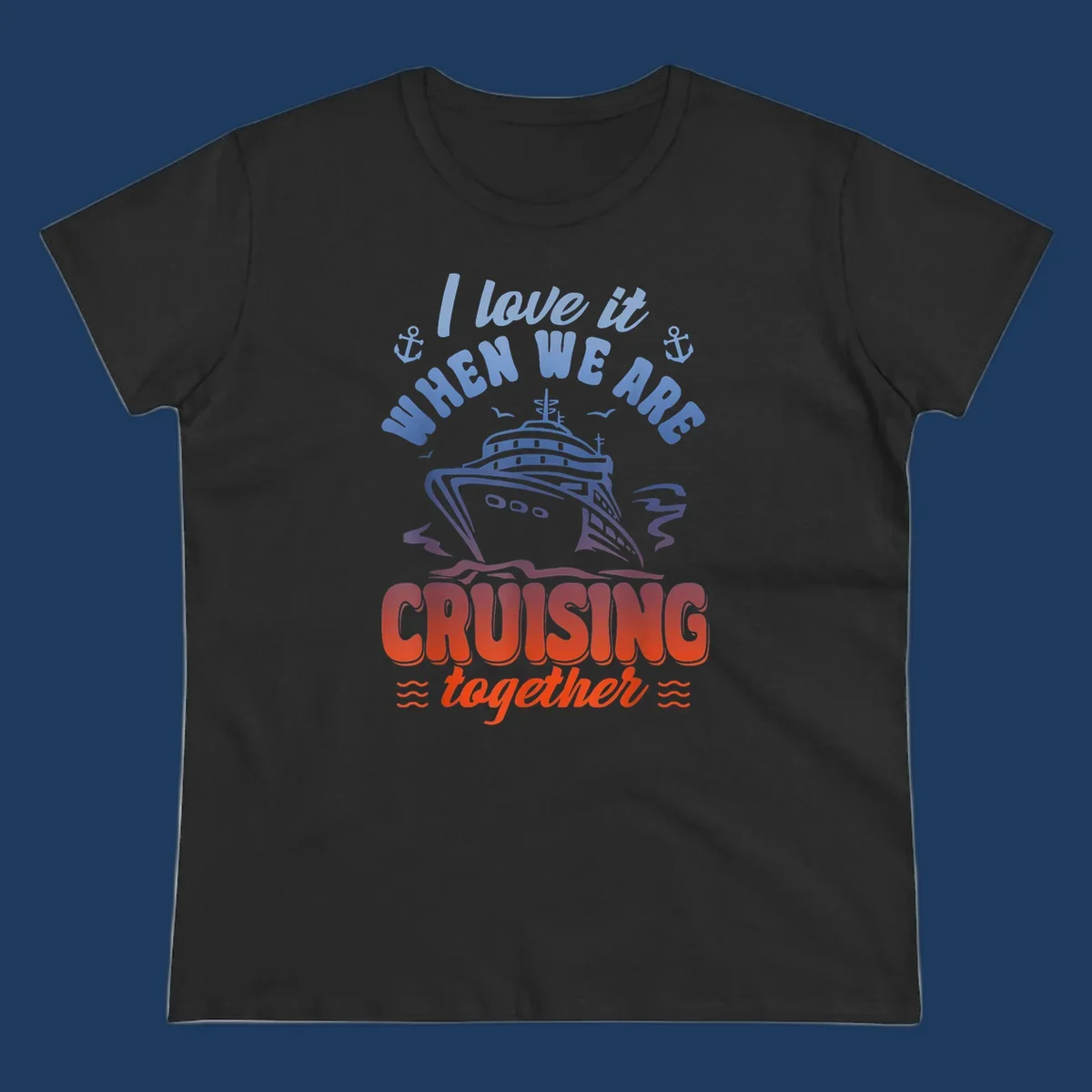 Colorful gradient cruise ship illustration with anchors and text reading 'I love it when we are cruising together'