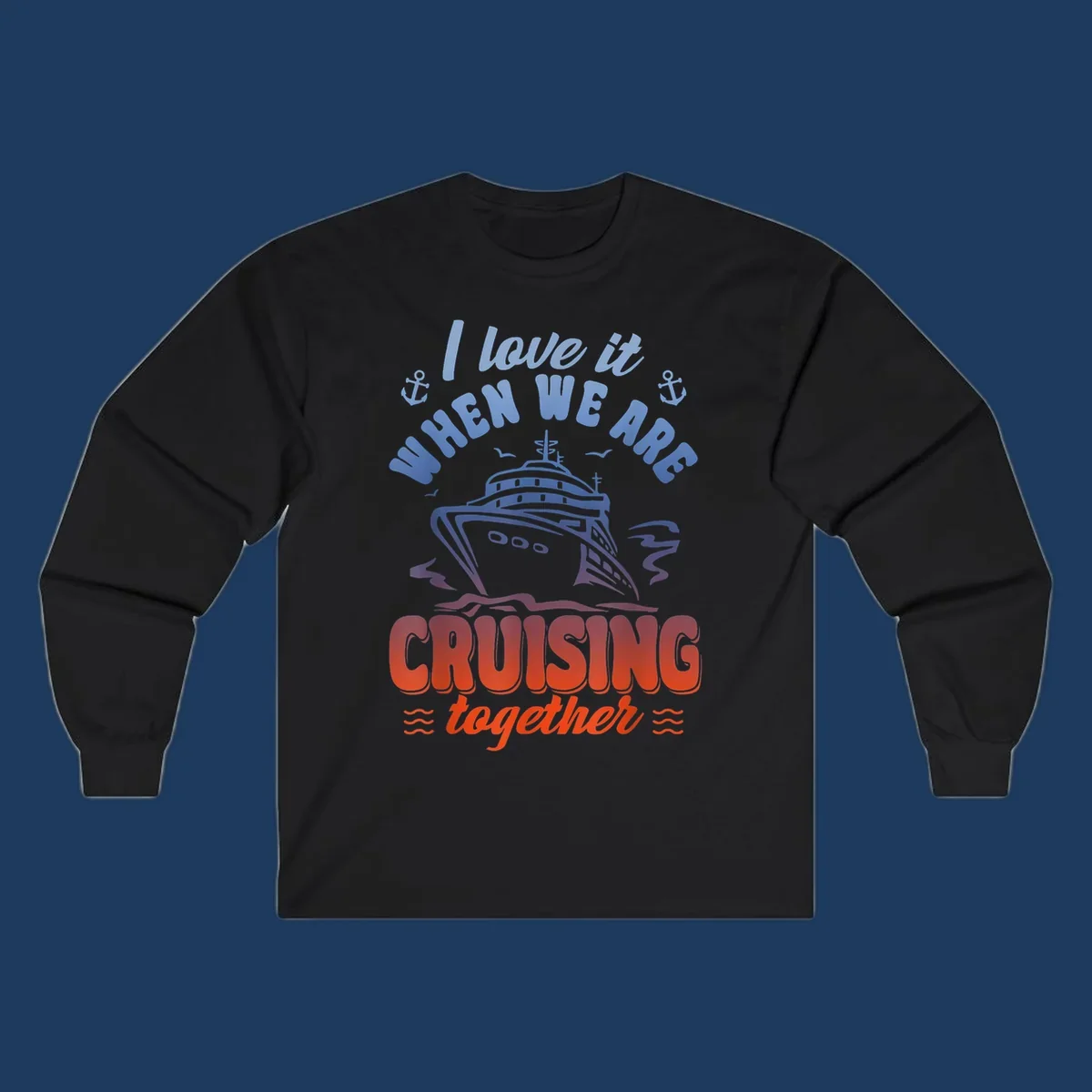 Colorful gradient cruise ship illustration with anchors and text reading 'I love it when we are cruising together'