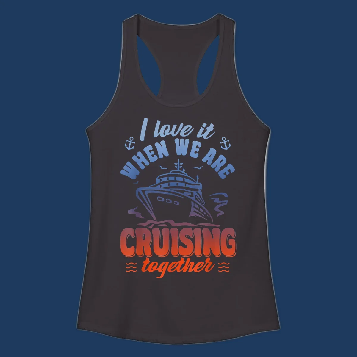 Colorful gradient cruise ship illustration with anchors and text reading 'I love it when we are cruising together'