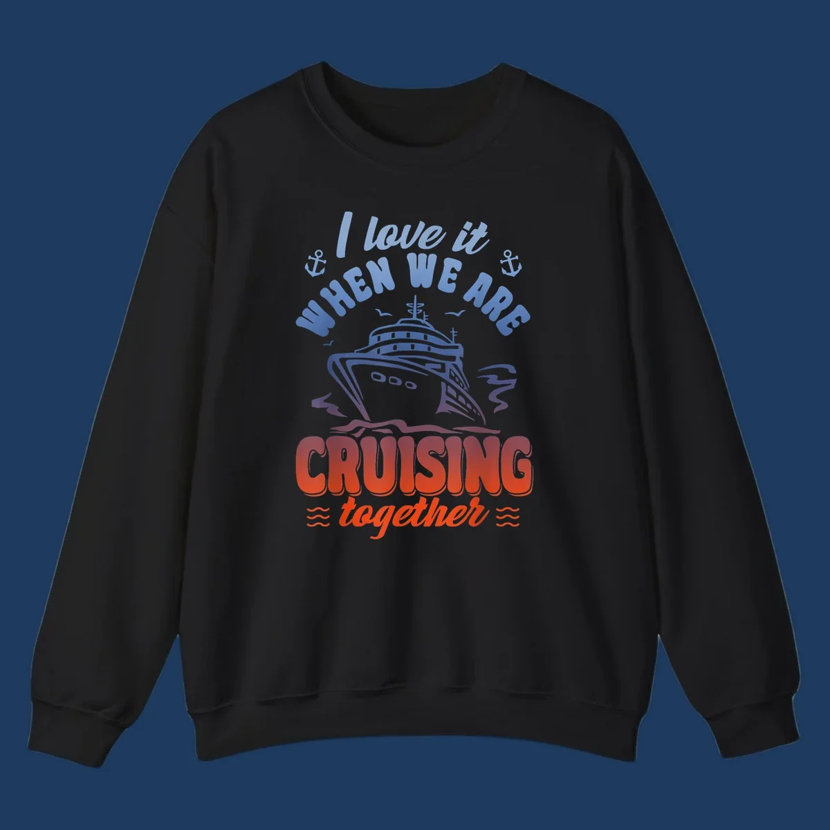 Colorful gradient cruise ship illustration with anchors and text reading 'I love it when we are cruising together'
