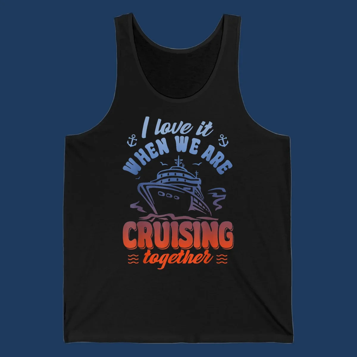Colorful gradient cruise ship illustration with anchors and text reading 'I love it when we are cruising together'