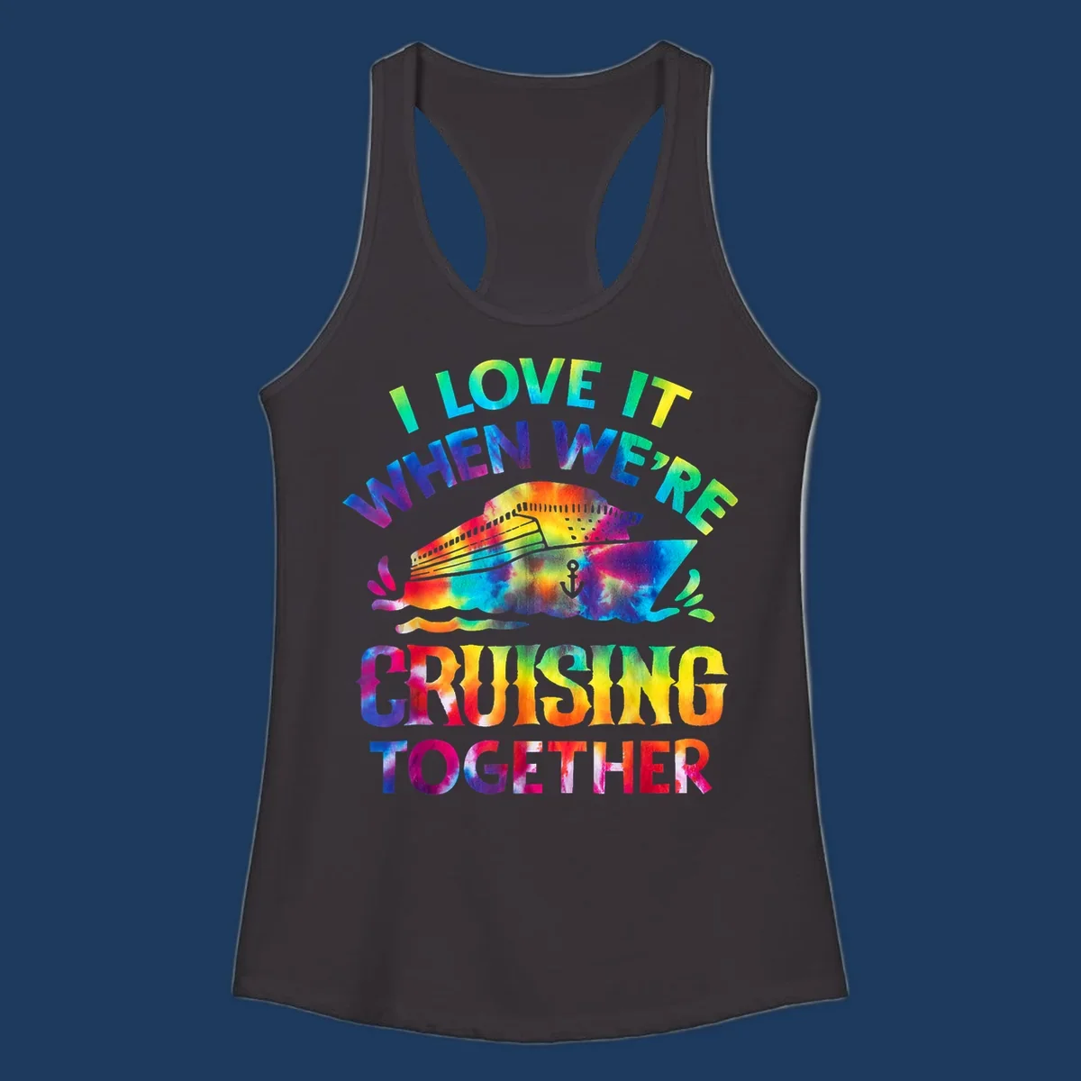Colorful tie-dye fish with rainbow text reading 'I Love It When We're Cruising Together' on gray background