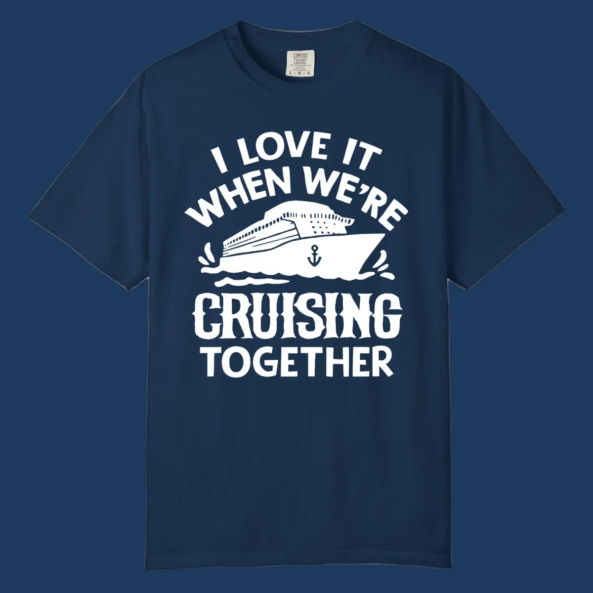 White cruise ship with anchor and ocean waves illustration with text reading 'I Love It When We're Cruising Together' for cruise vacation apparel