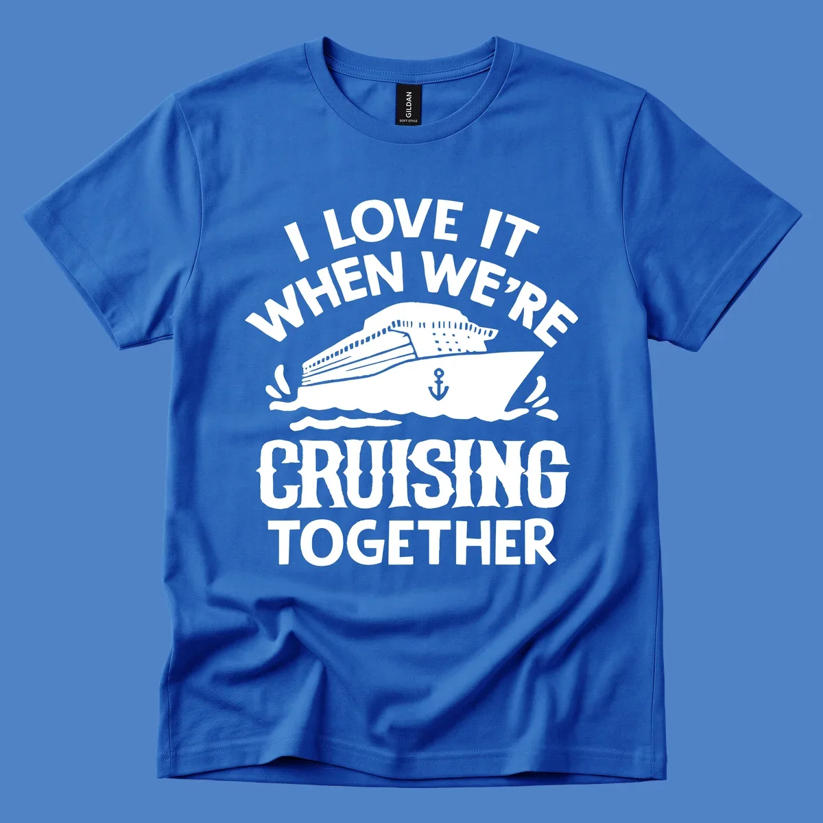 White cruise ship with anchor and ocean waves illustration with text reading 'I Love It When We're Cruising Together' for cruise vacation apparel