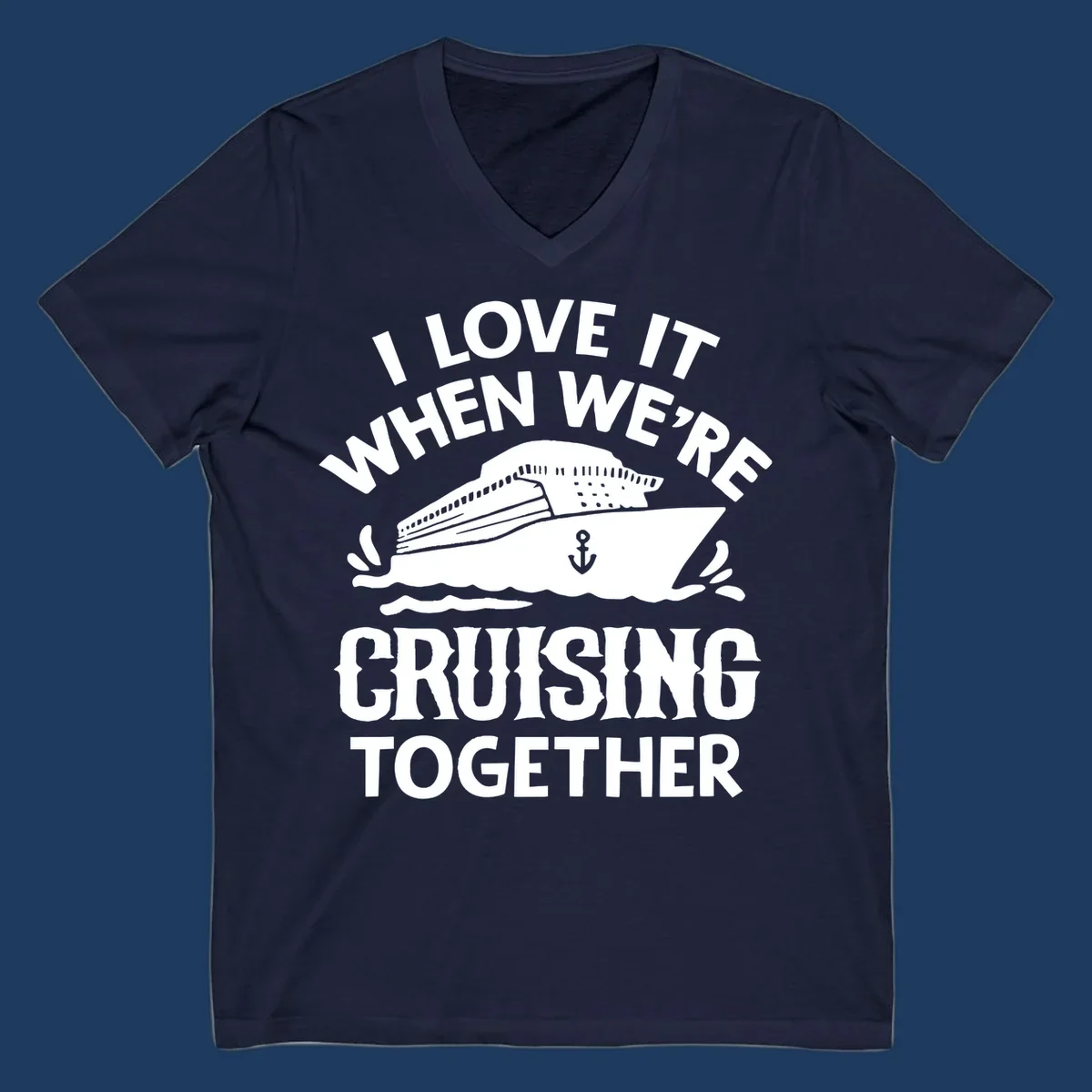 White cruise ship with anchor and ocean waves illustration with text reading 'I Love It When We're Cruising Together' for cruise vacation apparel