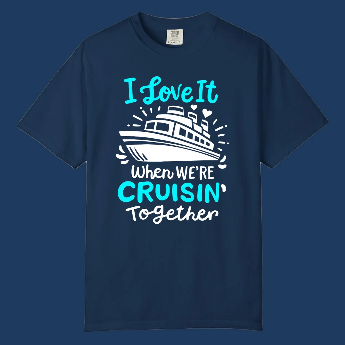 Cruise ship illustration with hearts and sparkles, text reading 'I love It when WE'RE CRUISIN' Together' in cyan and white on gray background