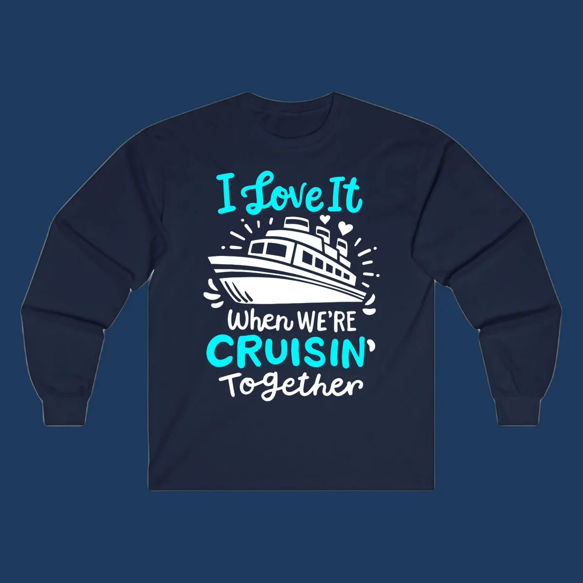 Cruise ship illustration with hearts and sparkles, text reading 'I love It when WE'RE CRUISIN' Together' in cyan and white on gray background