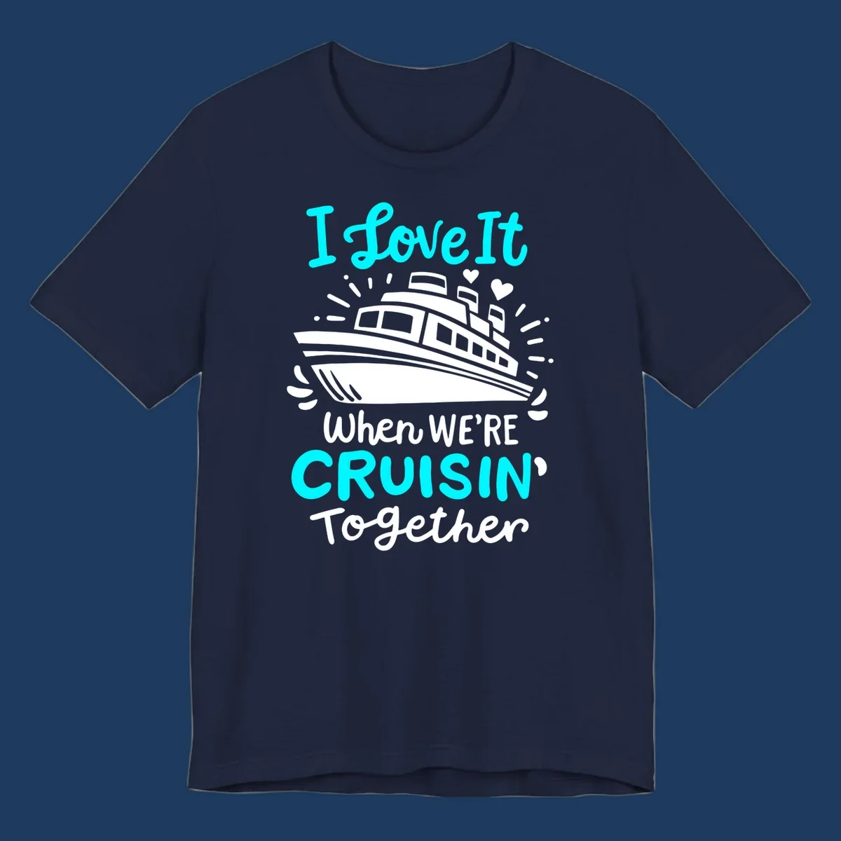 Cruise ship illustration with hearts and sparkles, text reading 'I love It when WE'RE CRUISIN' Together' in cyan and white on gray background
