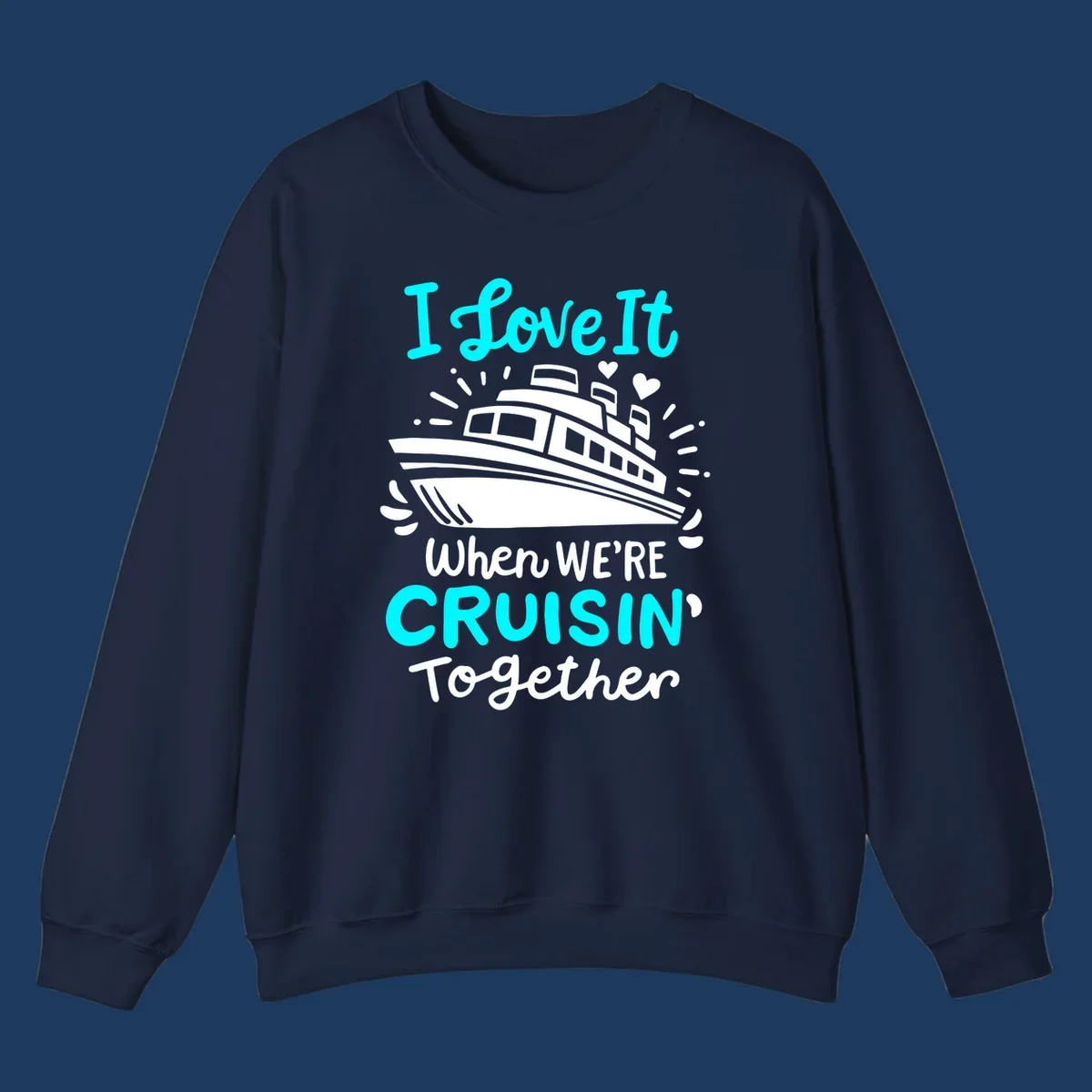 Cruise ship illustration with hearts and sparkles, text reading 'I love It when WE'RE CRUISIN' Together' in cyan and white on gray background