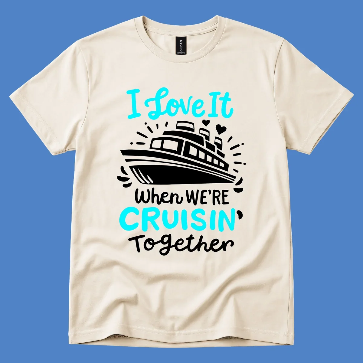 Cruise ship illustration with hearts and sparkles, text reading 'I love It when WE'RE CRUISIN' Together' in cyan and white on gray background