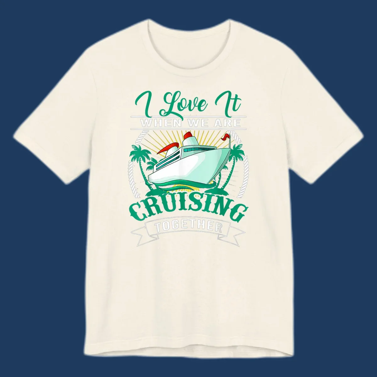 Colorful cruise ship illustration with palm trees and sun rays, text reads 'I Love It When We Are Cruising Together' - cruising-together-vacation design