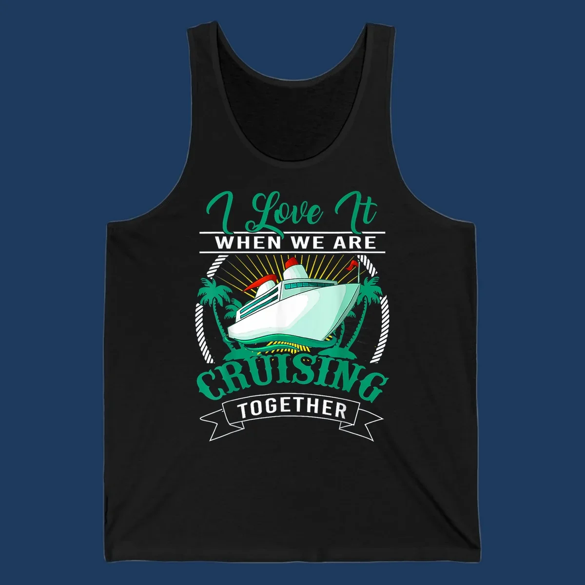 Colorful cruise ship illustration with palm trees and sun rays, text reads 'I Love It When We Are Cruising Together' - cruising-together-vacation design