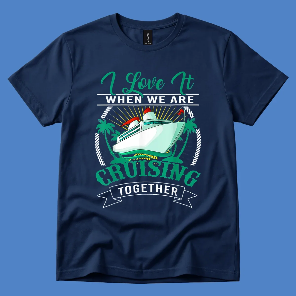 Colorful cruise ship illustration with palm trees and sun rays, text reads 'I Love It When We Are Cruising Together' - cruising-together-vacation design