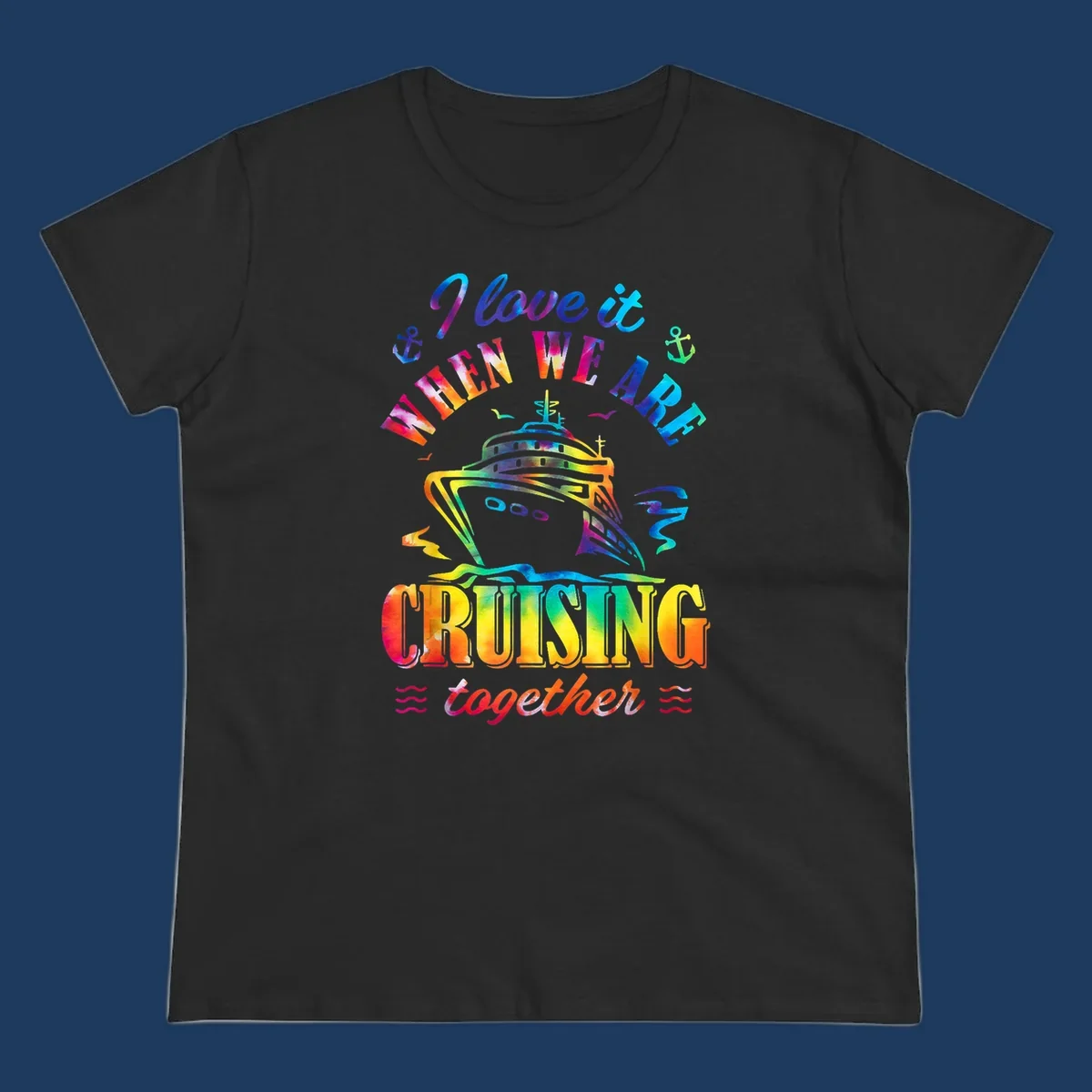 Colorful cruise ship design with 'I love it when we're cruising together' text, anchors, and waves on gray background