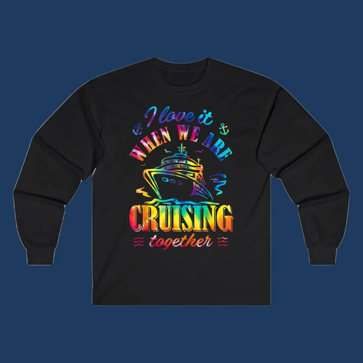 Colorful cruise ship design with 'I love it when we're cruising together' text, anchors, and waves on gray background