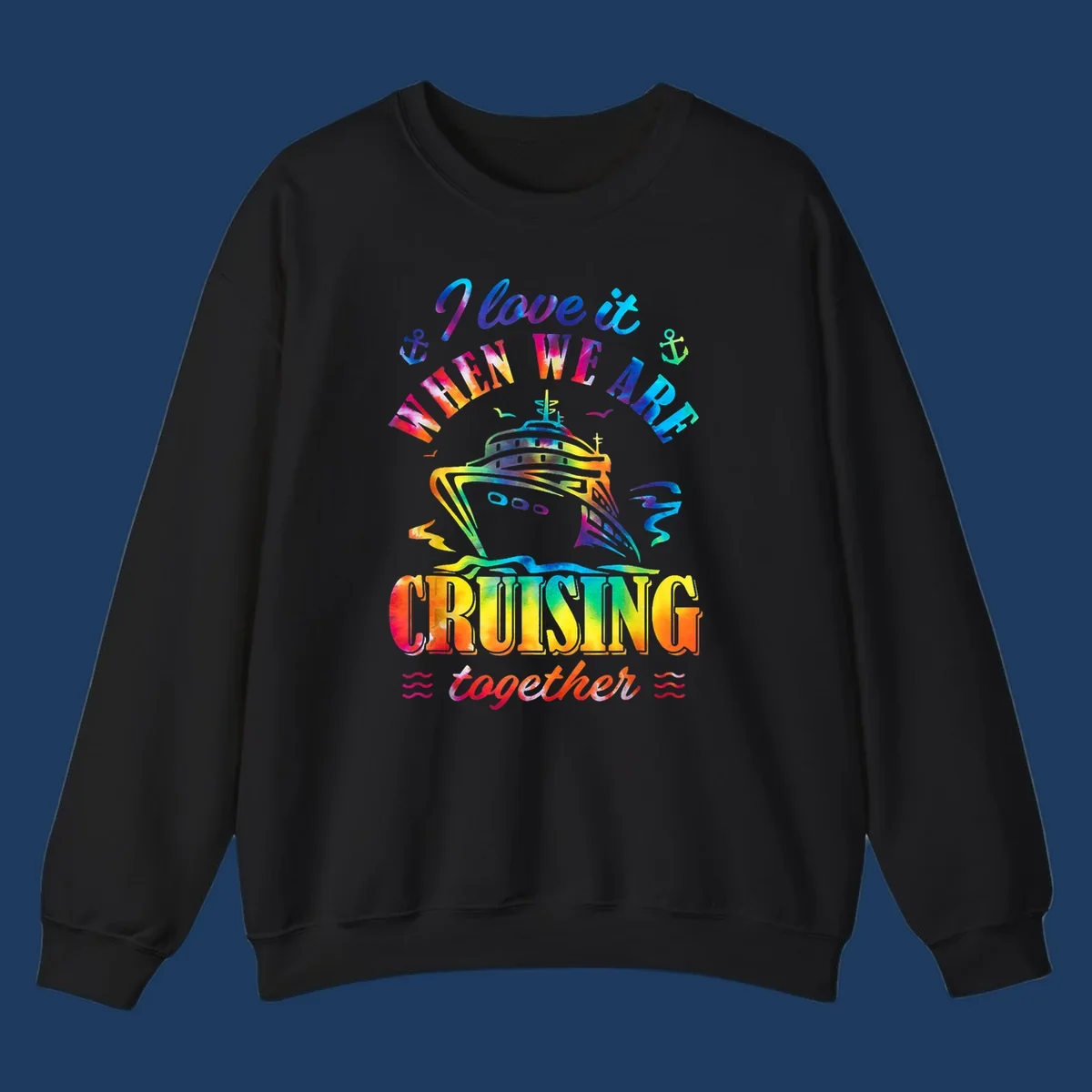 Colorful cruise ship design with 'I love it when we're cruising together' text, anchors, and waves on gray background