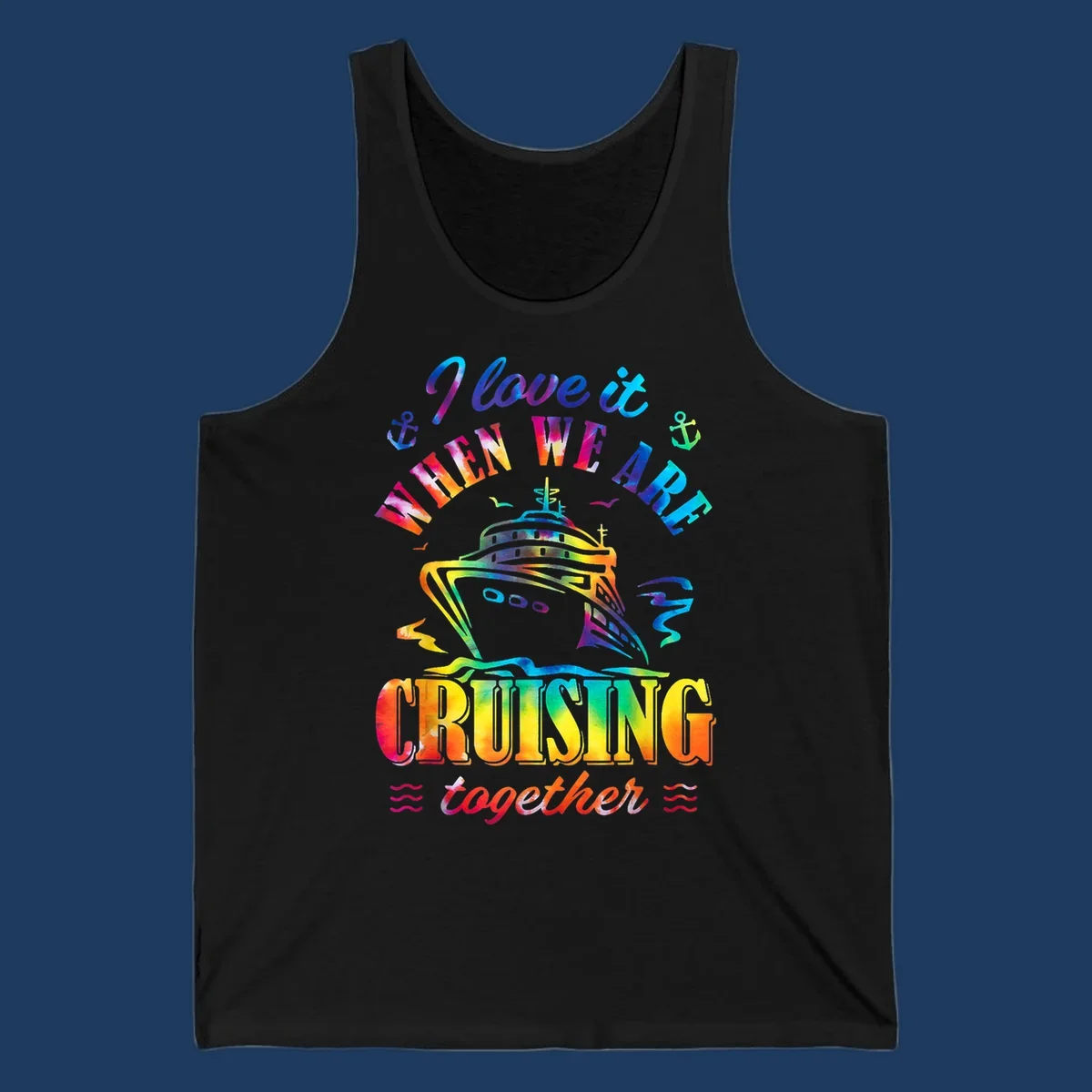 Colorful cruise ship design with 'I love it when we're cruising together' text, anchors, and waves on gray background