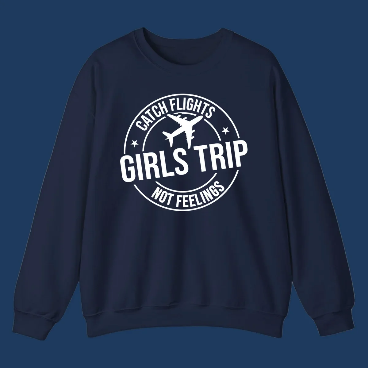 Circular badge design with airplane silhouette and text reading 'Catch Flights Girls Trip Not Feelings' for cruise vacation apparel
