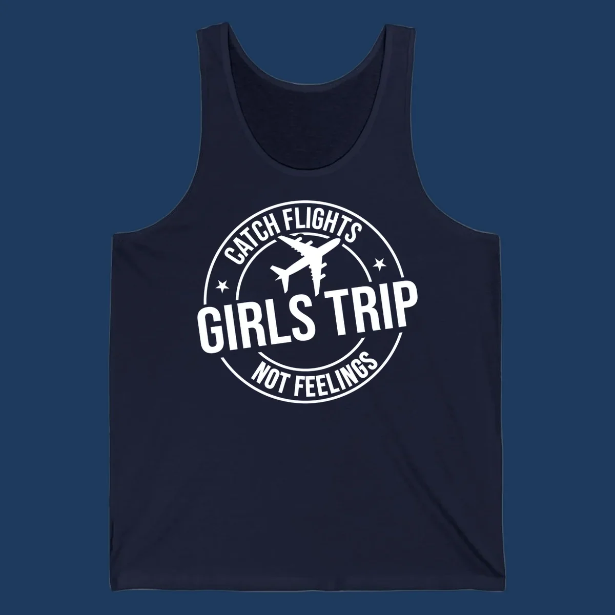 Circular badge design with airplane silhouette and text reading 'Catch Flights Girls Trip Not Feelings' for cruise vacation apparel