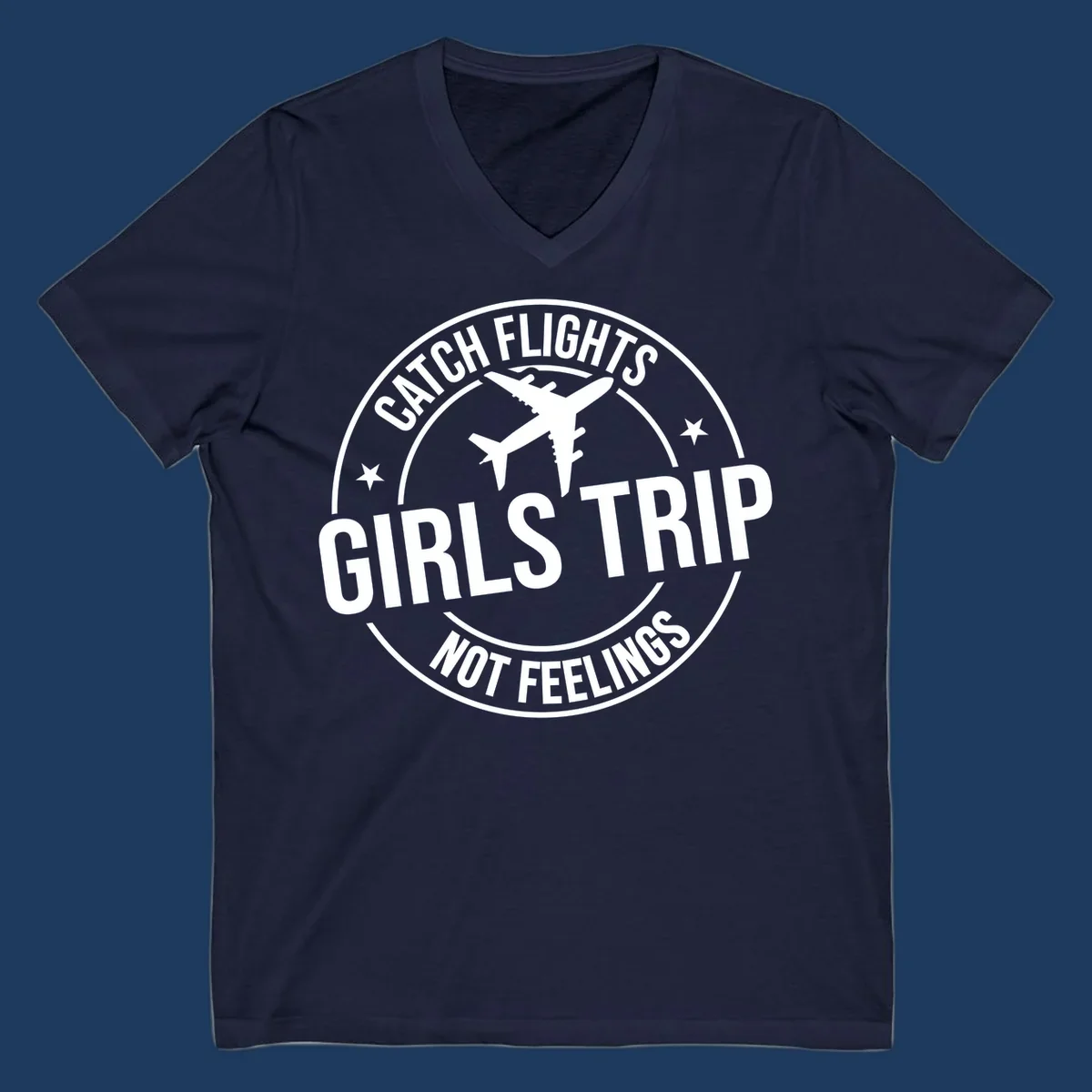 Circular badge design with airplane silhouette and text reading 'Catch Flights Girls Trip Not Feelings' for cruise vacation apparel