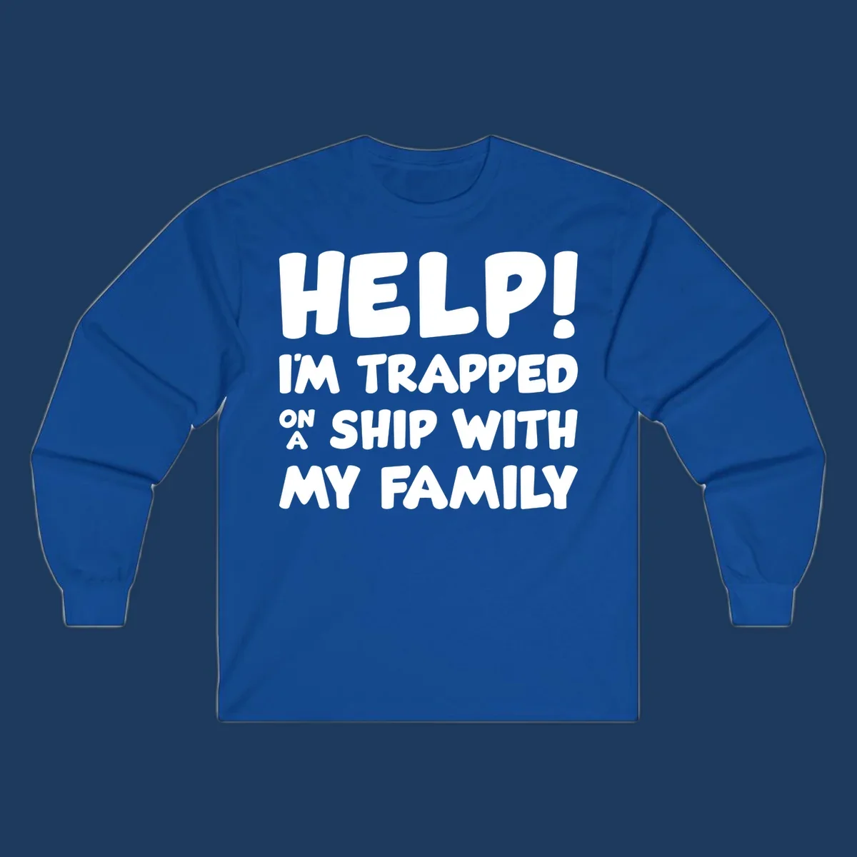 White text on gray background reading 'Help! I'm Trapped On A Ship With My Family' - humorous cruise vacation design