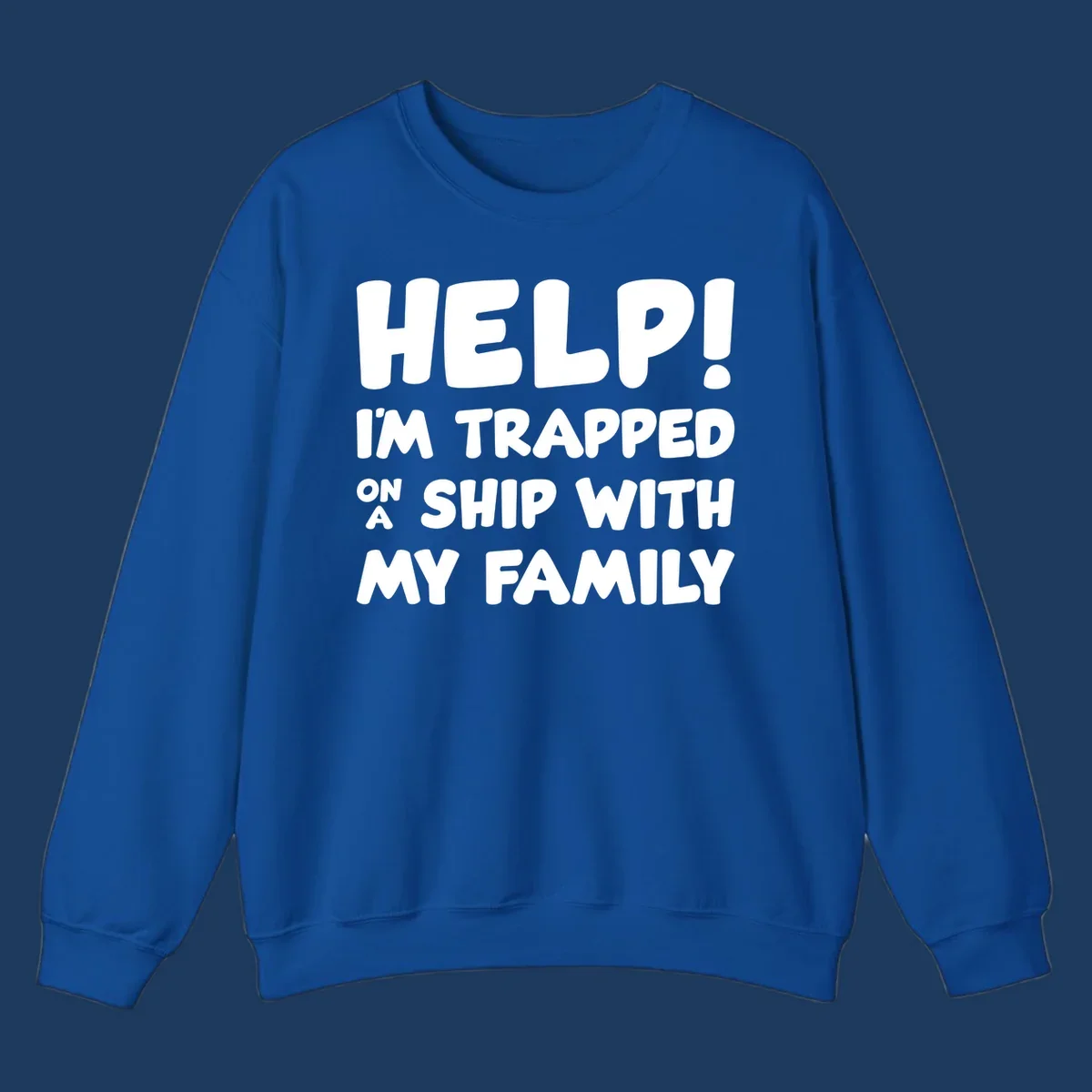 White text on gray background reading 'Help! I'm Trapped On A Ship With My Family' - humorous cruise vacation design