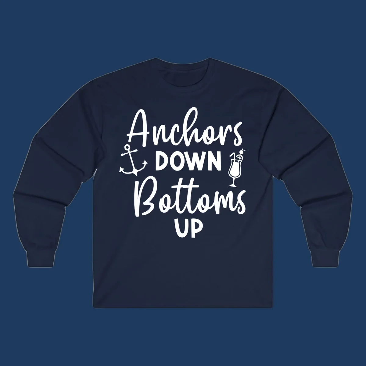 White script text reading 'Anchors DOWN Bottoms UP' with anchor and cocktail glass illustrations on gray background