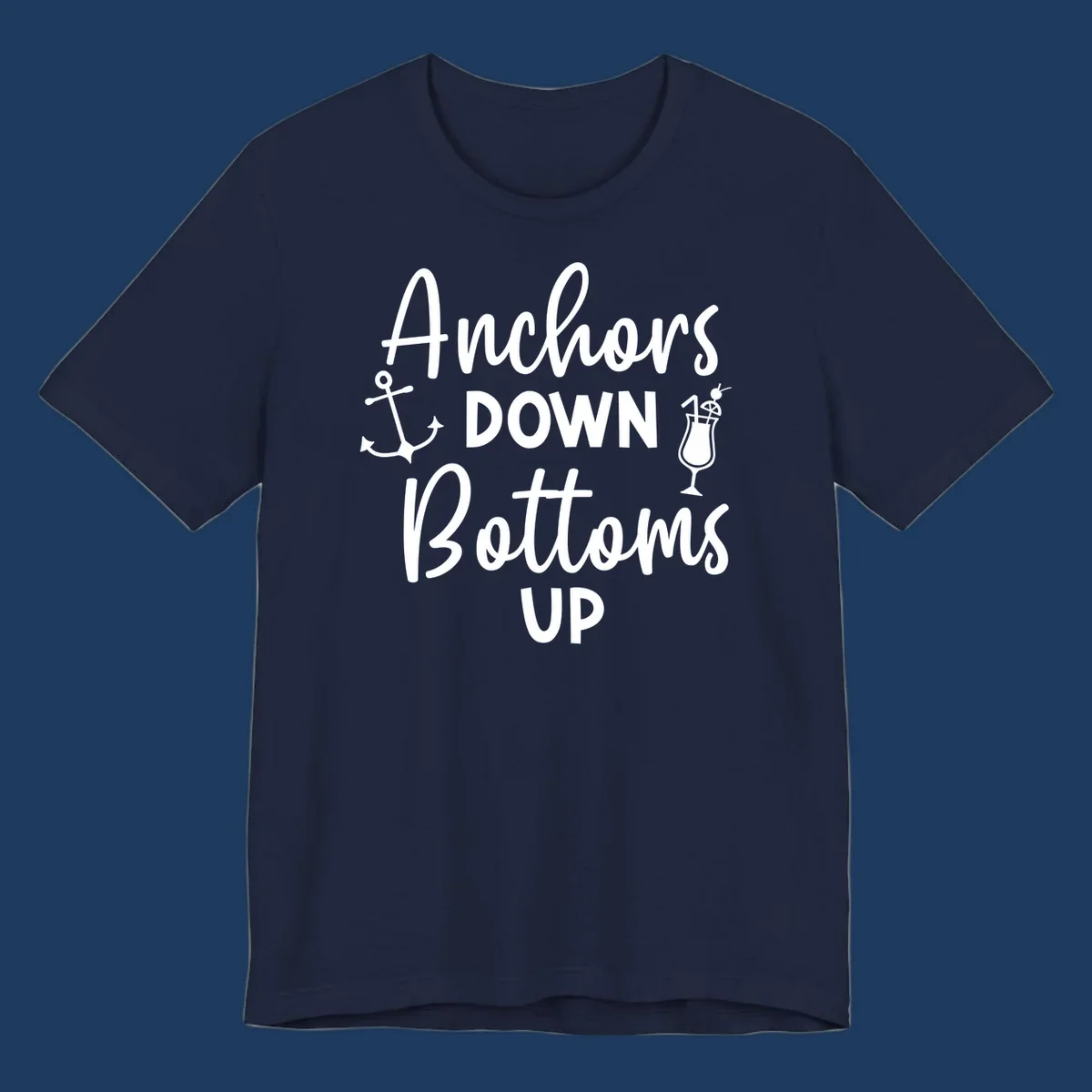 White script text reading 'Anchors DOWN Bottoms UP' with anchor and cocktail glass illustrations on gray background