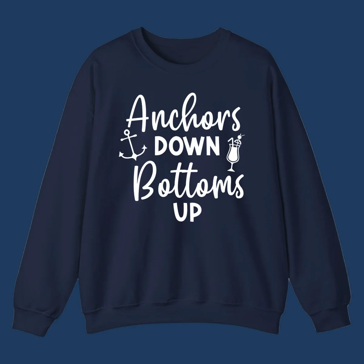 White script text reading 'Anchors DOWN Bottoms UP' with anchor and cocktail glass illustrations on gray background