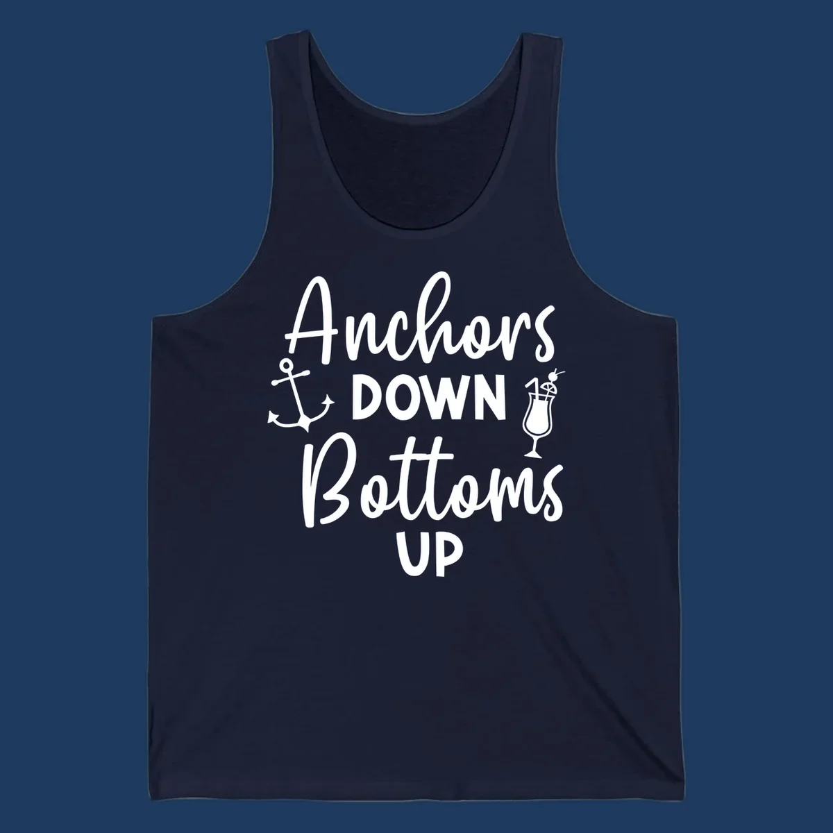 White script text reading 'Anchors DOWN Bottoms UP' with anchor and cocktail glass illustrations on gray background