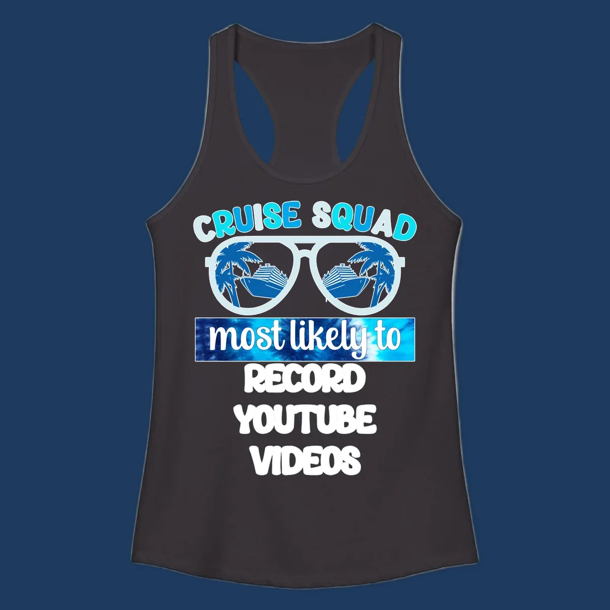 Cruise squad most likely to record YouTube videos design with sunglasses, ships, and palm trees
