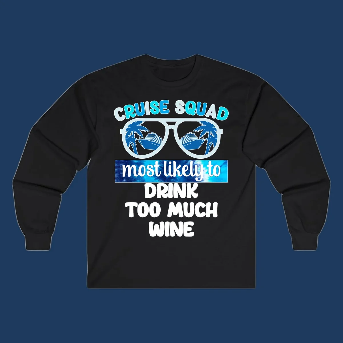 Oversized sunglasses design with cruise ships and palm trees, text reads 'Cruise Squad Most Likely to Drink Too Much Wine'