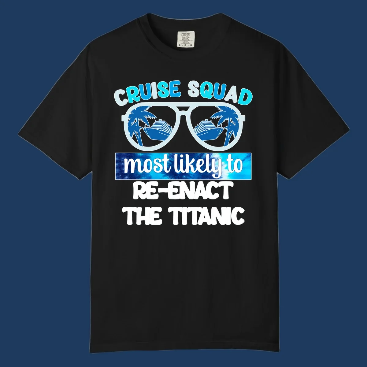 Cruise squad titanic humor design with oversized sunglasses reflecting ships and palm trees, funny nautical text artwork