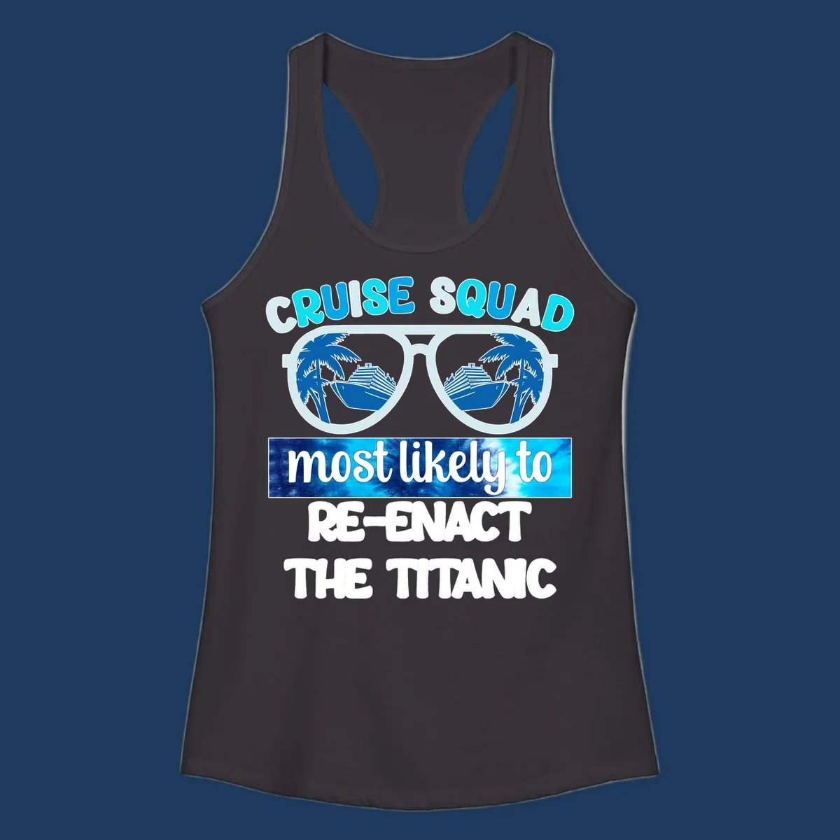 Cruise squad titanic humor design with oversized sunglasses reflecting ships and palm trees, funny nautical text artwork