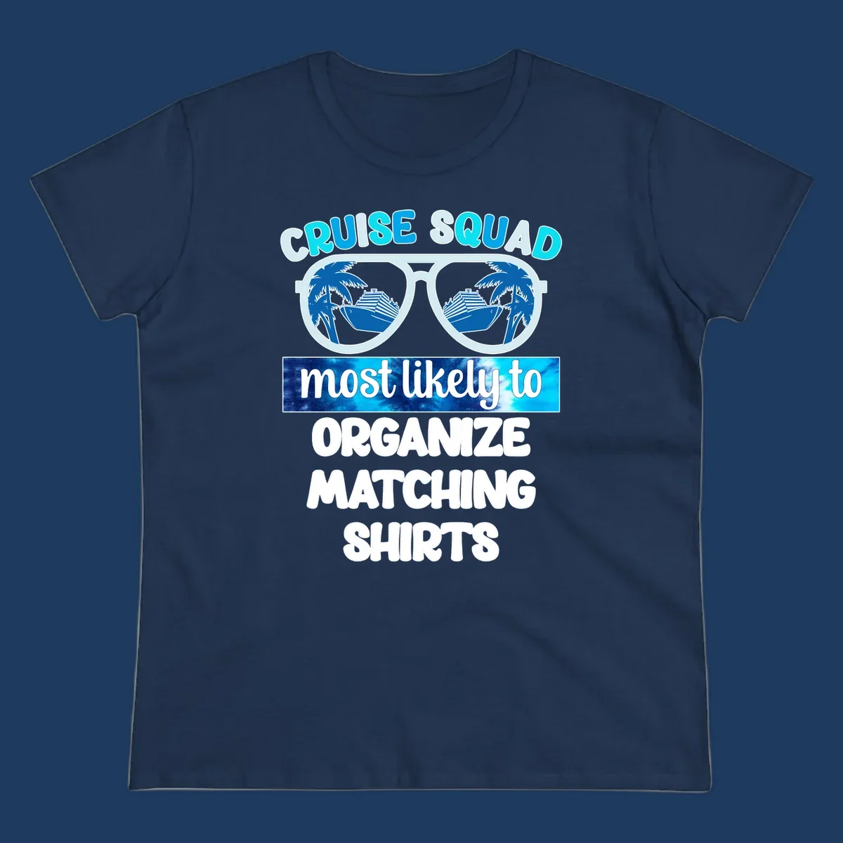 Oversized sunglasses with cruise ships and palm trees in the lenses, text reads 'Cruise Squad Most Likely To Organize Matching Shirts'