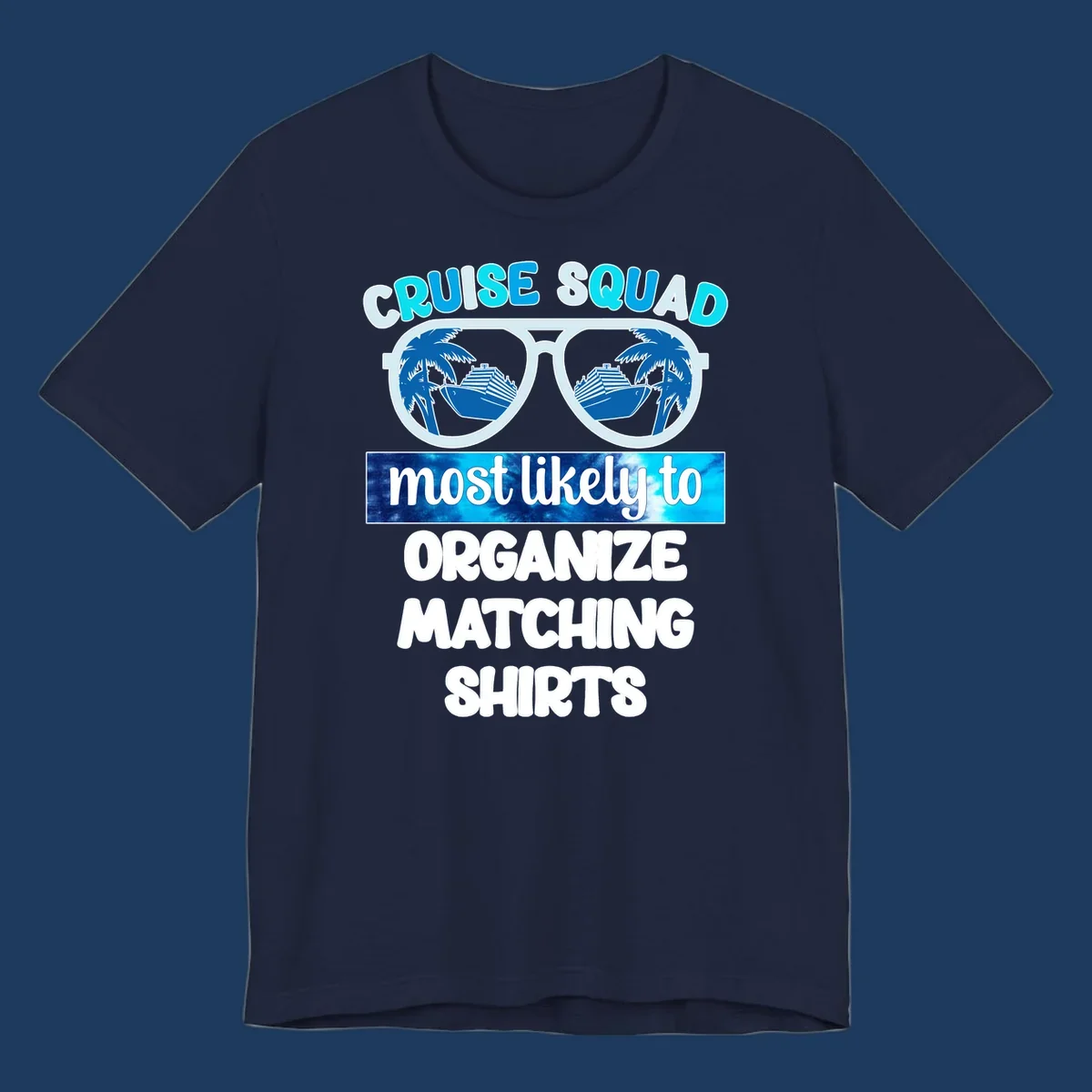 Oversized sunglasses with cruise ships and palm trees in the lenses, text reads 'Cruise Squad Most Likely To Organize Matching Shirts'