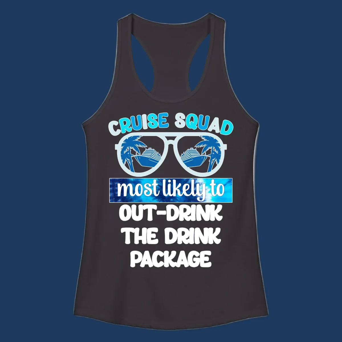 Sunglasses with palm trees and cruise ships, text reads 'Cruise Squad most likely to out-drink the drink package'