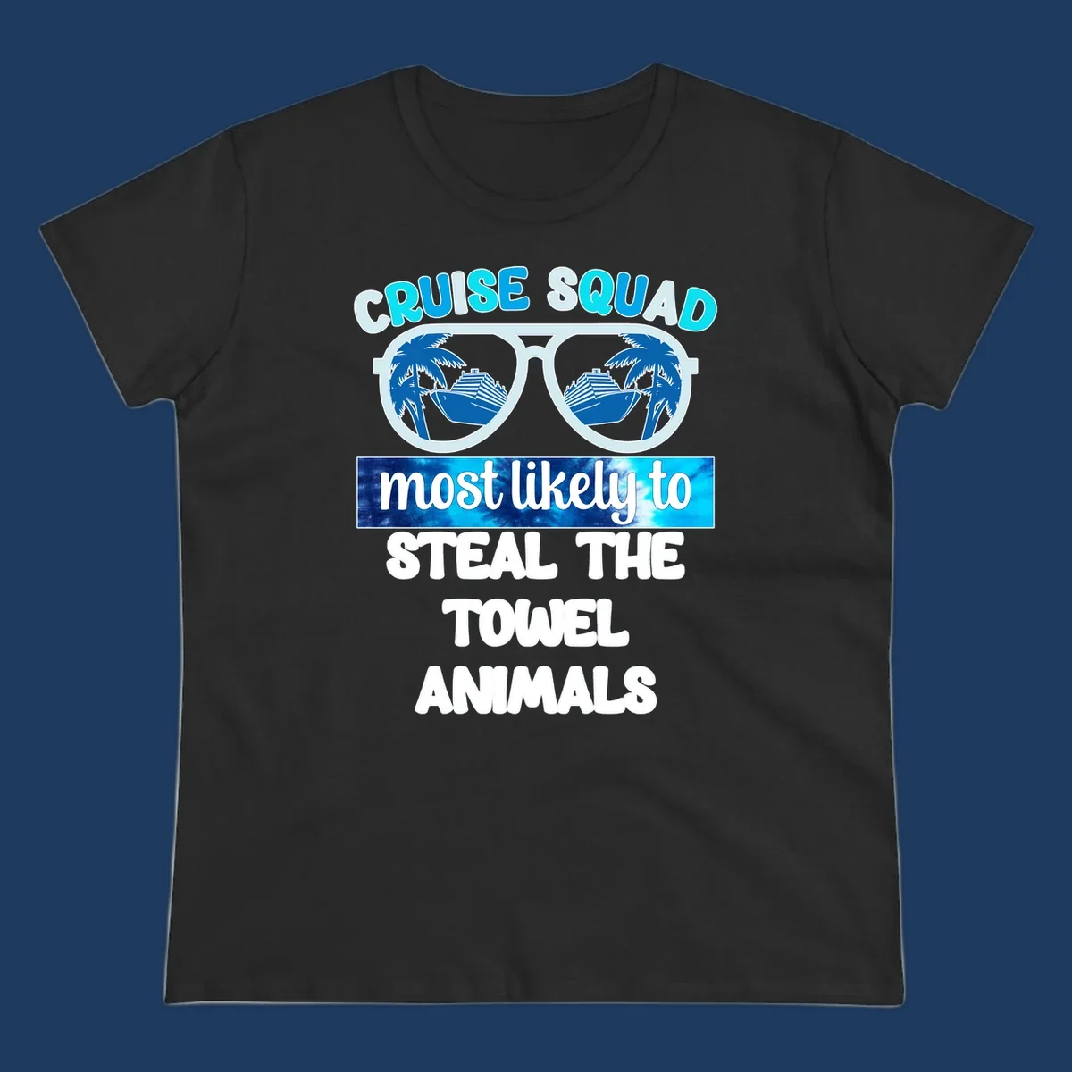 Cruise squad design with sunglasses reflecting ships and palms, text reads 'most likely to steal the towel animals'