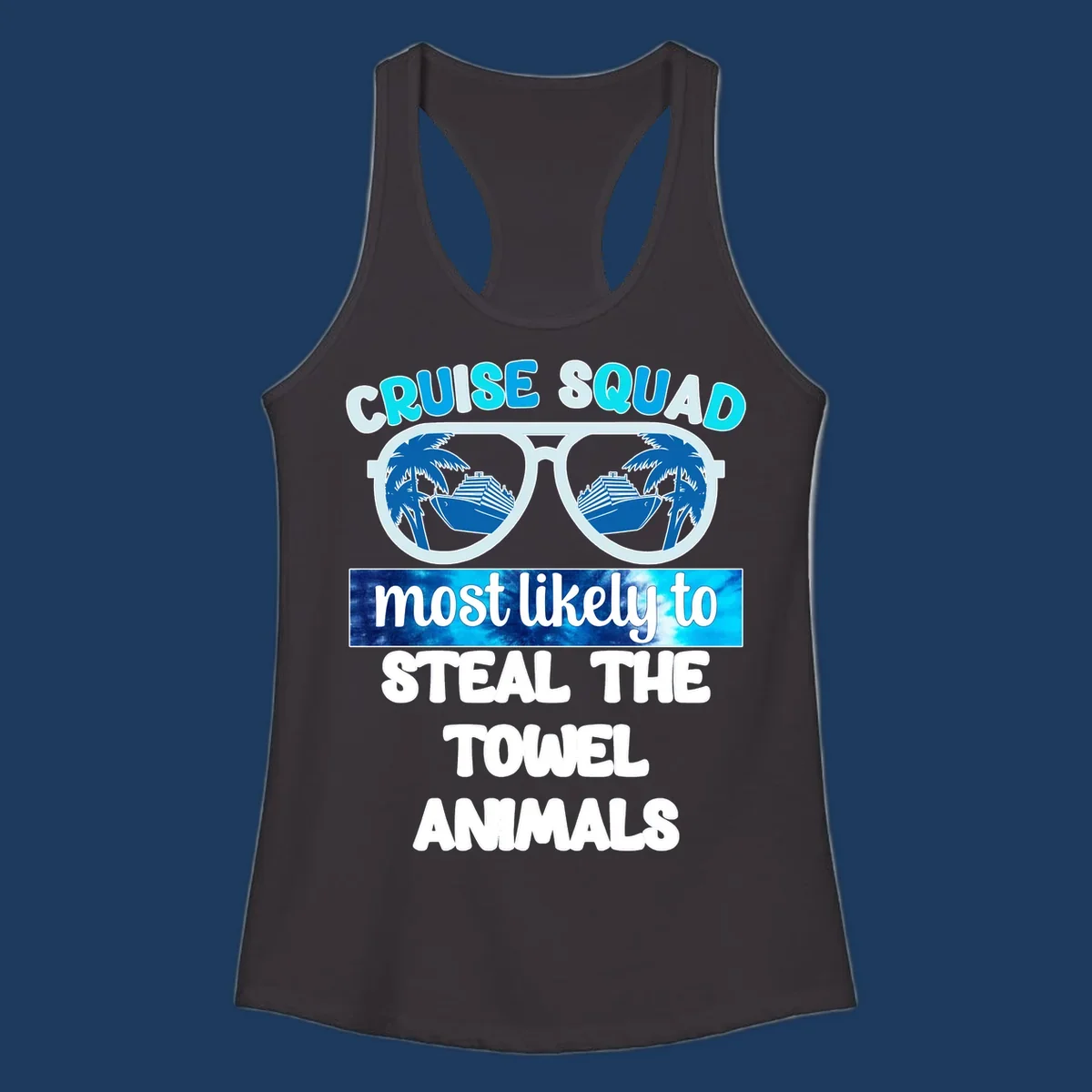 Cruise squad design with sunglasses reflecting ships and palms, text reads 'most likely to steal the towel animals'