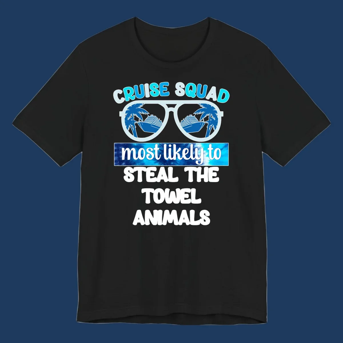 Cruise squad design with sunglasses reflecting ships and palms, text reads 'most likely to steal the towel animals'