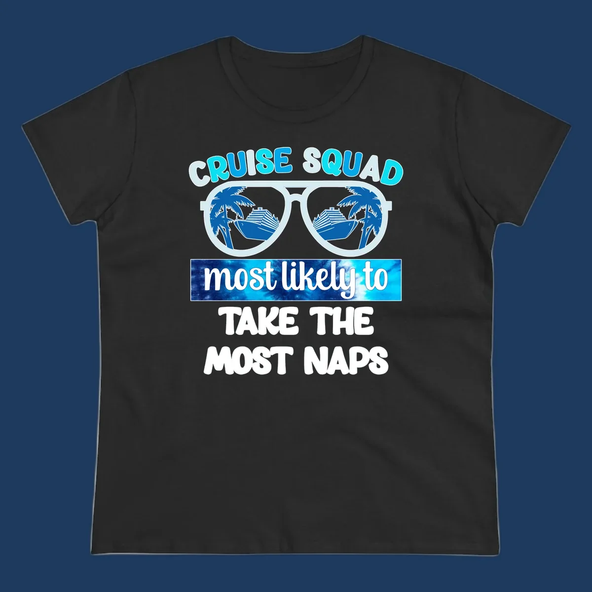 Cruise squad nap design with sunglasses showing palm trees and ship reflection, bold text about taking most naps