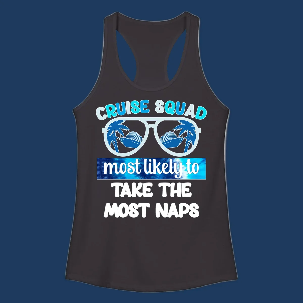 Cruise squad nap design with sunglasses showing palm trees and ship reflection, bold text about taking most naps
