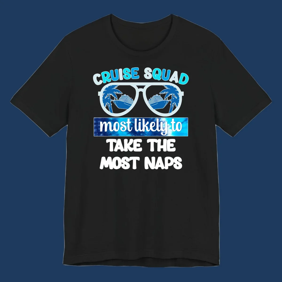 Cruise squad nap design with sunglasses showing palm trees and ship reflection, bold text about taking most naps
