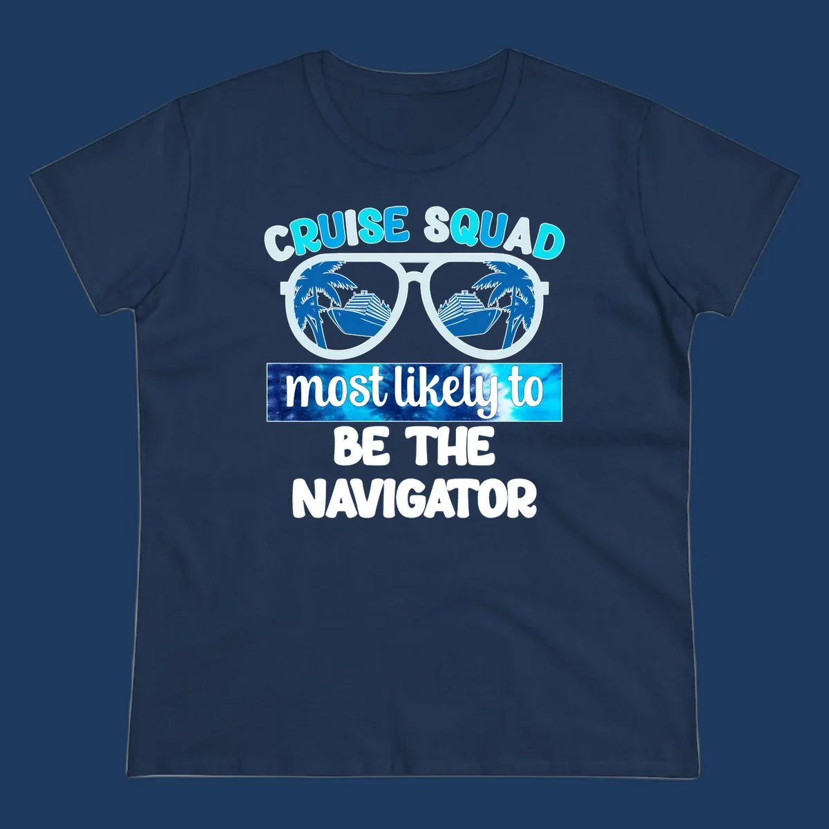 Oversized sunglasses design with cruise ship and palm trees reflecting in lenses, text reads 'Cruise Squad most likely to be the Navigator'