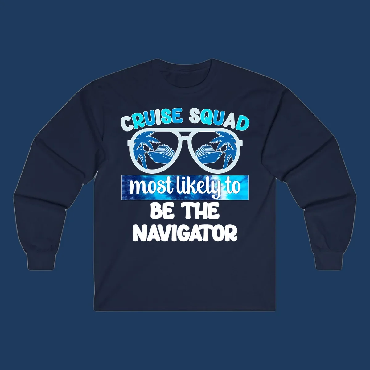 Oversized sunglasses design with cruise ship and palm trees reflecting in lenses, text reads 'Cruise Squad most likely to be the Navigator'