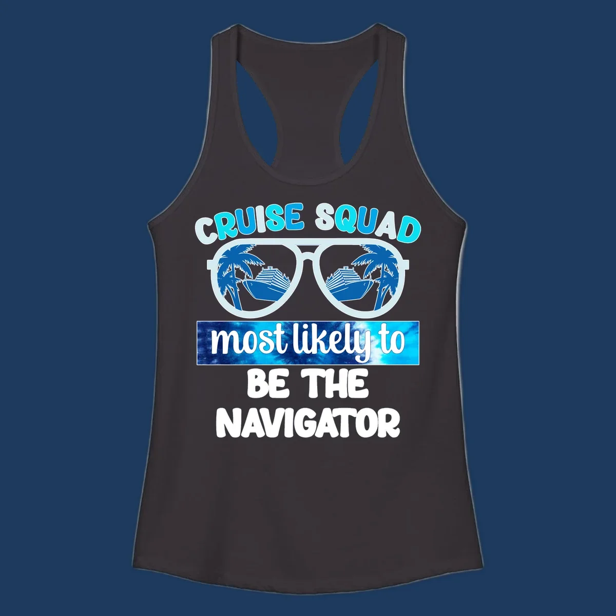 Oversized sunglasses design with cruise ship and palm trees reflecting in lenses, text reads 'Cruise Squad most likely to be the Navigator'