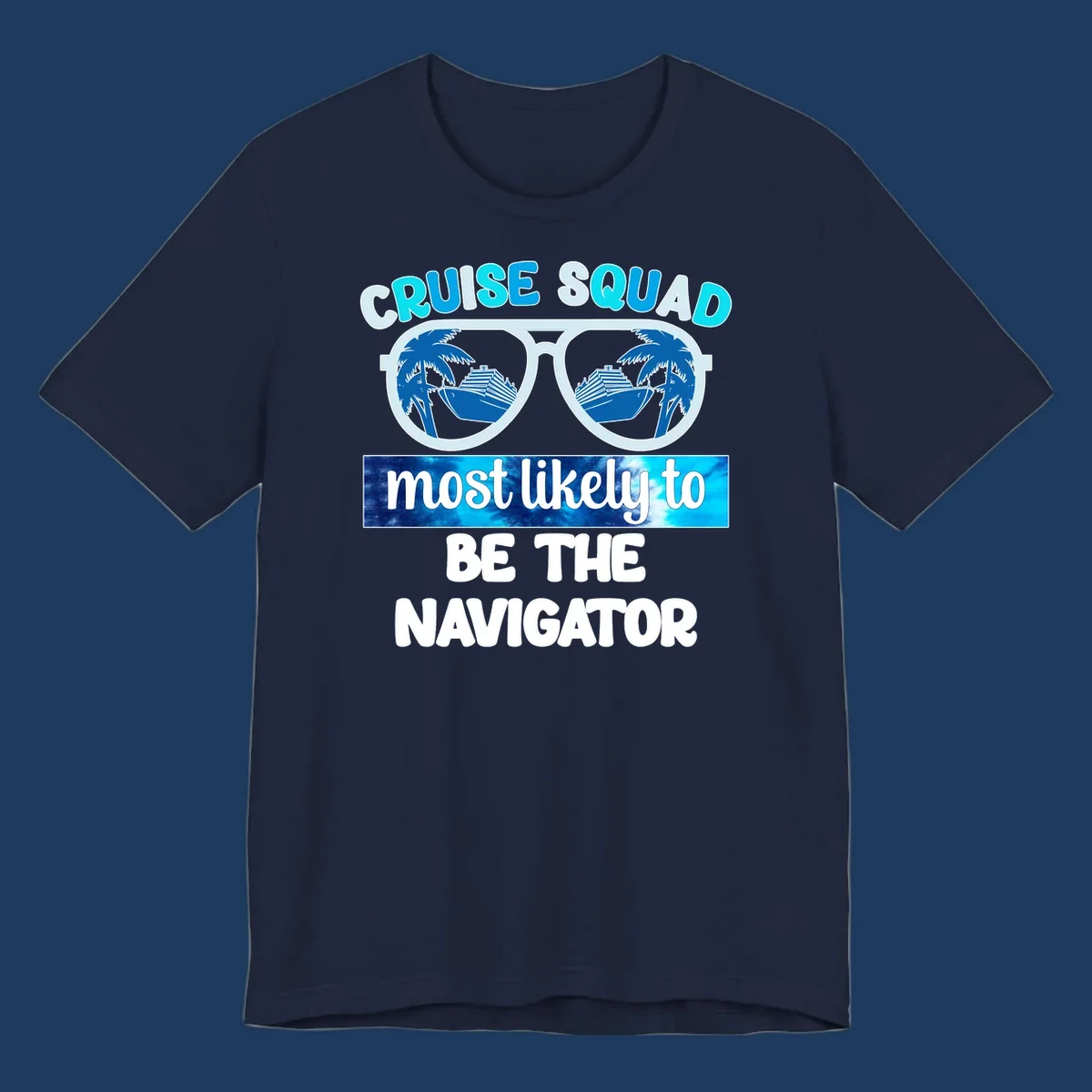 Oversized sunglasses design with cruise ship and palm trees reflecting in lenses, text reads 'Cruise Squad most likely to be the Navigator'