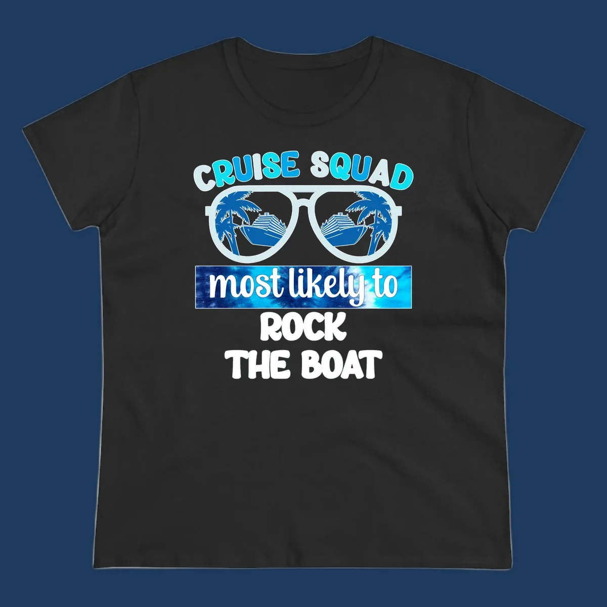 Sunglasses with cruise ships and palm trees reflected in lenses, with 'Cruise Squad Most Likely to Rock The Boat' text in cyan and blue