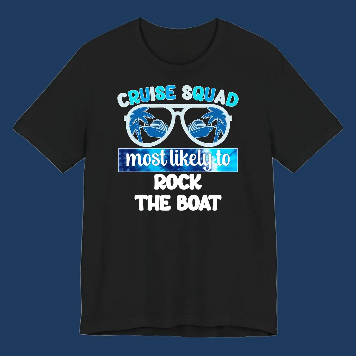 Sunglasses with cruise ships and palm trees reflected in lenses, with 'Cruise Squad Most Likely to Rock The Boat' text in cyan and blue